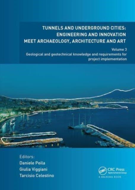 Tunnels and Underground Cities: Engineering and Innovation Meet Archaeology, Architecture and Art: Volume 3: Geological and Geotechnical Knowledge and Requirements for Project Implementation