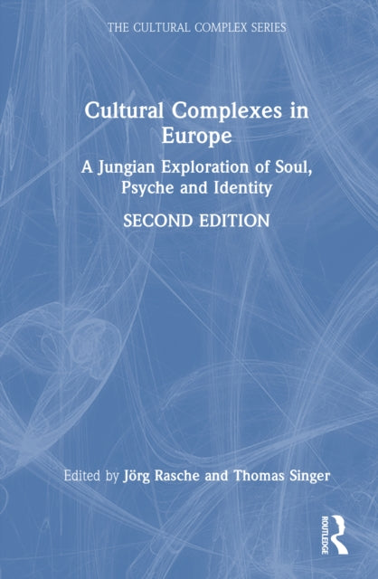 Cultural Complexes in Europe: A Jungian Exploration of Soul, Psyche and Identity