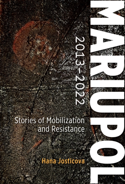Mariupol 2013-2022: Stories of Mobilization and Resistance