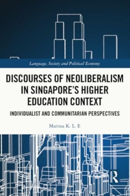 Discourses of Neoliberalism in Singapore's Higher Education Context: Individualist and Communitarian Perspectives