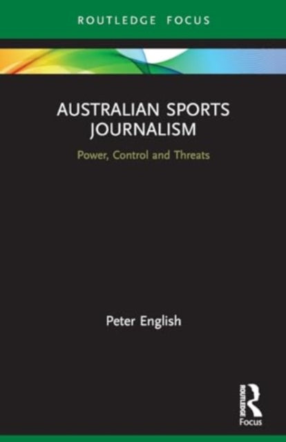 Australian Sports Journalism: Power, Control and Threats