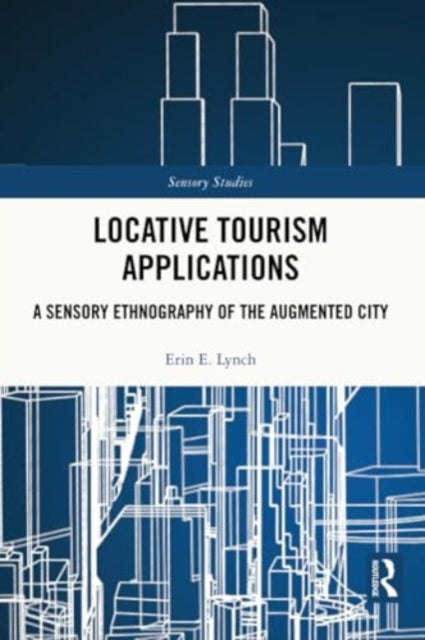 Locative Tourism Applications: A Sensory Ethnography of the Augmented City
