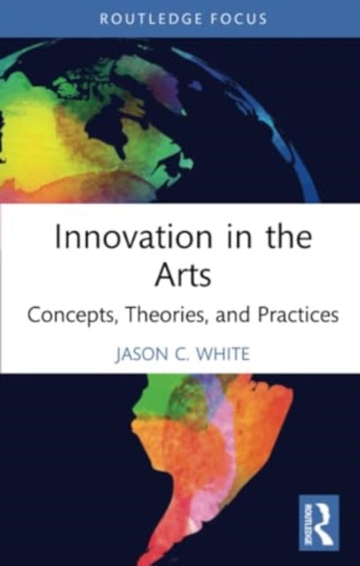 Innovation in the Arts: Concepts, Theories, and Practices
