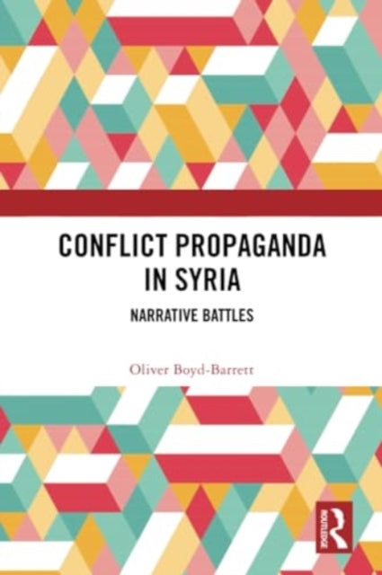 Conflict Propaganda in Syria: Narrative Battles