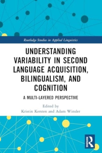Understanding Variability in Second Language Acquisition, Bilingualism, and Cognition: A Multi-Layered Perspective