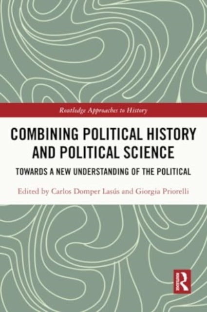Combining Political History and Political Science: Towards a New Understanding of the Political