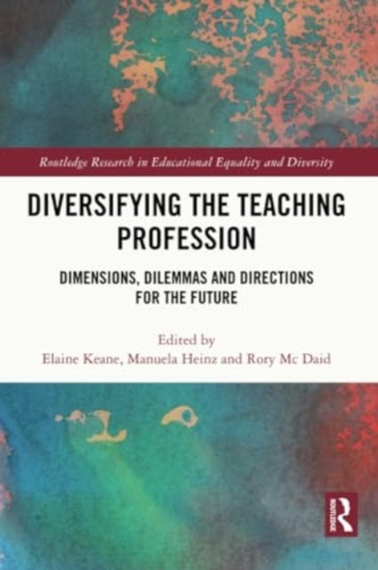 Diversifying the Teaching Profession: Dimensions, Dilemmas and Directions for the Future