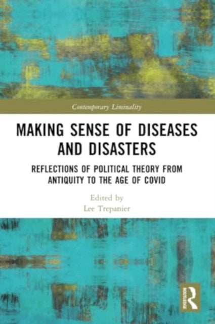 Making Sense of Diseases and Disasters: Reflections of Political Theory from Antiquity to the Age of COVID