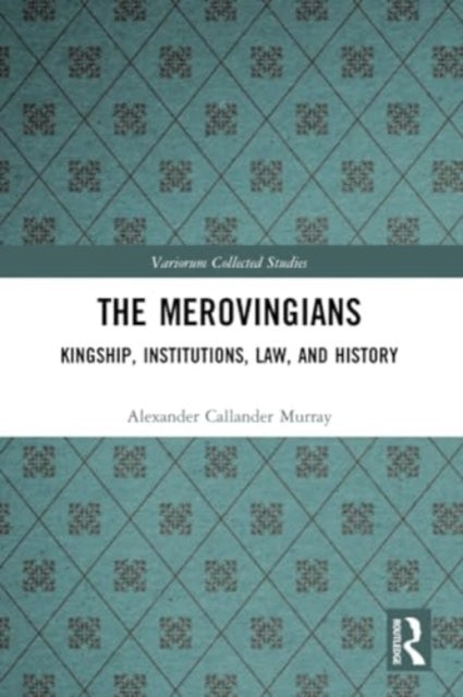 The Merovingians: Kingship, Institutions, Law, and History