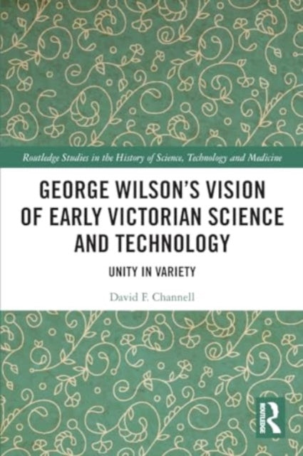 George Wilson's Vision of Early Victorian Science and Technology: Unity in Variety
