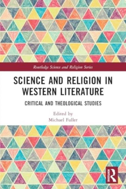 Science and Religion in Western Literature: Critical and Theological Studies