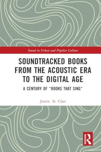 Soundtracked Books from the Acoustic Era to the Digital Age: A Century of "Books That Sing"