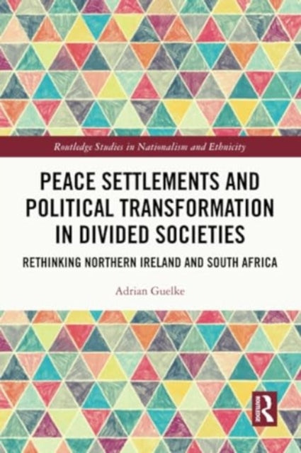 Peace Settlements and Political Transformation in Divided Societies: Rethinking Northern Ireland and South Africa