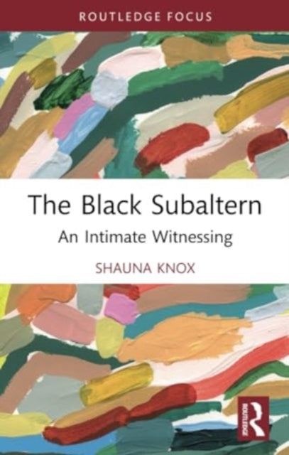 The Black Subaltern: An Intimate Witnessing