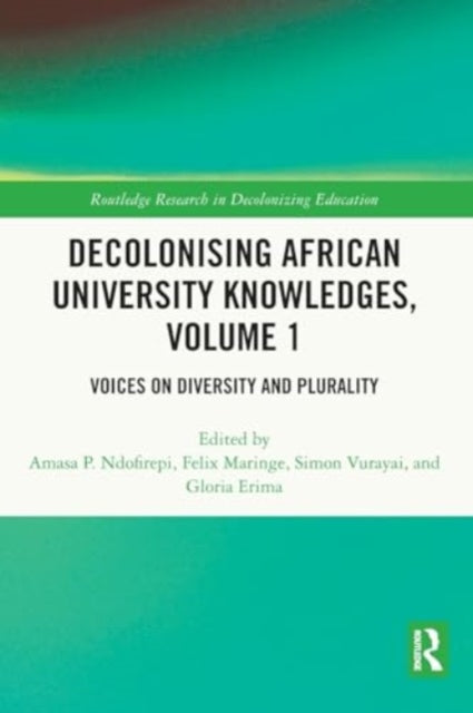 Decolonising African University Knowledges, Volume 1: Voices on Diversity and Plurality