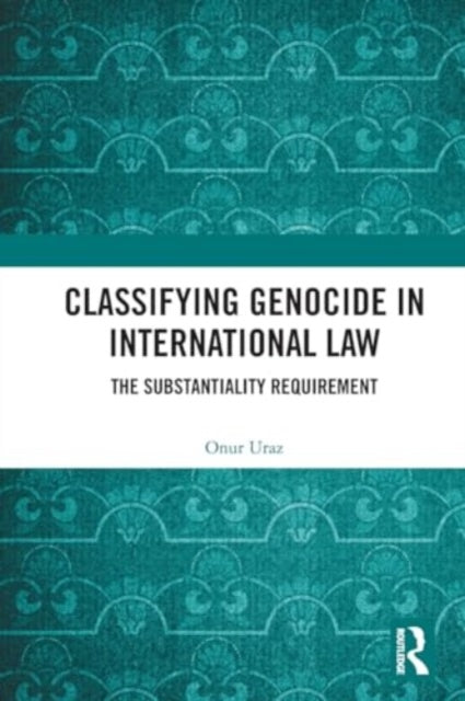 Classifying Genocide in International Law: The Substantiality Requirement