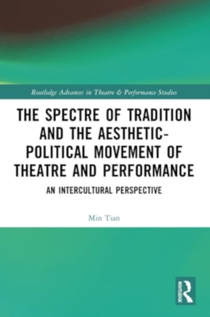 The Spectre of Tradition and the Aesthetic-Political Movement of Theatre and Performance: An Intercultural Perspective