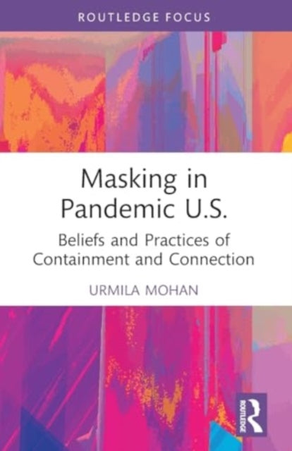 Masking in Pandemic U.S.: Beliefs and Practices of Containment and Connection