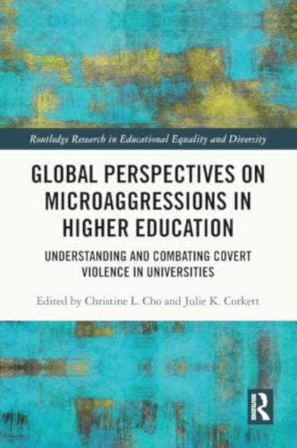 Global Perspectives on Microaggressions in Higher Education: Understanding and Combating Covert Violence in Universities