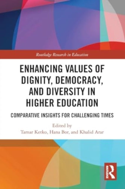 Enhancing Values of Dignity, Democracy, and Diversity in Higher Education: Comparative Insights for Challenging Times