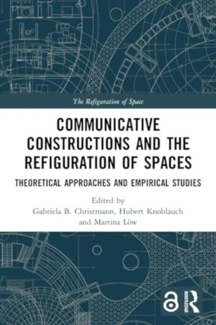Communicative Constructions and the Refiguration of Spaces: Theoretical Approaches and Empirical Studies