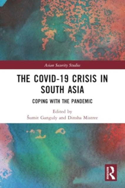 The Covid-19 Crisis in South Asia: Coping with the Pandemic