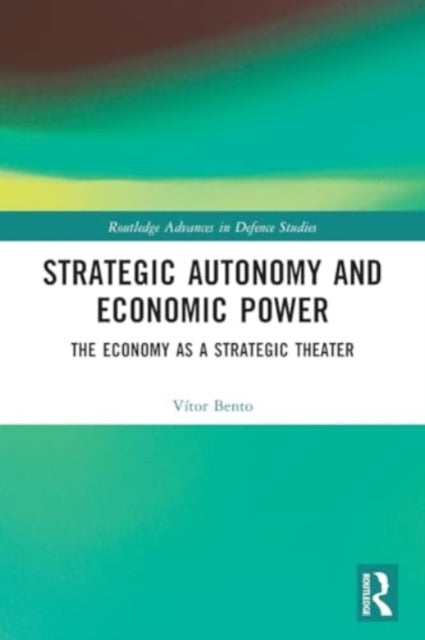 Strategic Autonomy and Economic Power: The Economy as a Strategic Theater