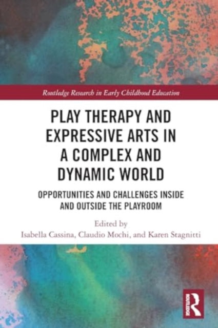 Play Therapy and Expressive Arts in a Complex and Dynamic World: Opportunities and Challenges Inside and Outside the Playroom