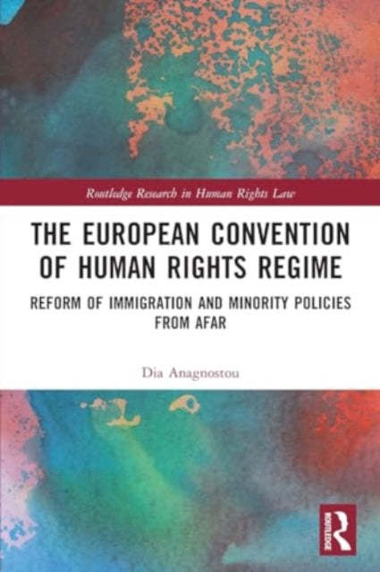 The European Convention of Human Rights Regime: Reform of Immigration and Minority Policies from Afar