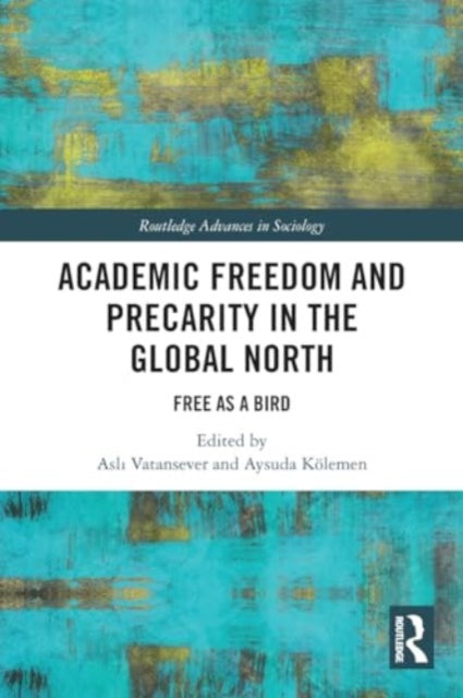 Academic Freedom and Precarity in the Global North: Free as a Bird