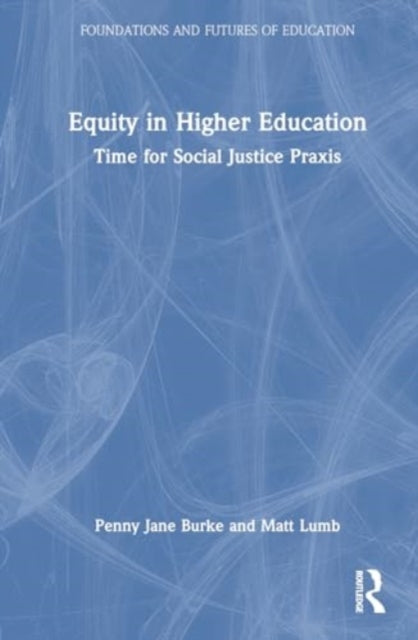 Equity in Higher Education: Time for Social Justice Praxis