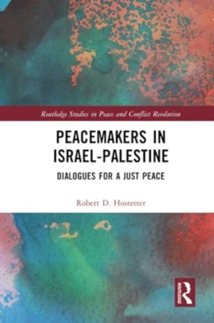 Peacemakers in Israel-Palestine: Dialogues for a Just Peace