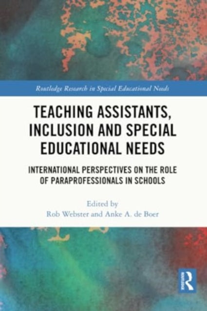 Teaching Assistants, Inclusion and Special Educational Needs: International Perspectives on the Role of Paraprofessionals in Schools