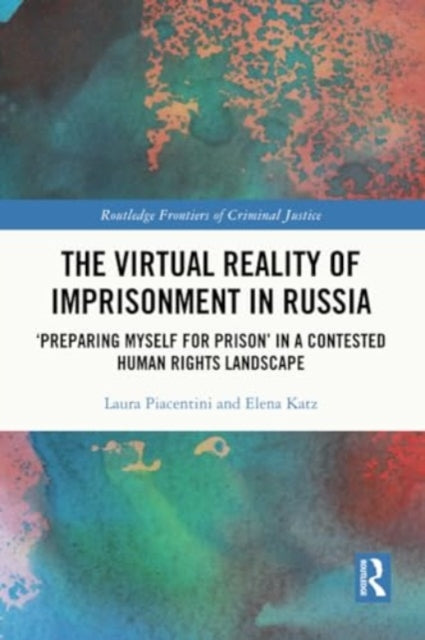 The Virtual Reality of Imprisonment in Russia: 'Preparing myself for Prison' in a Contested Human Rights Landscape