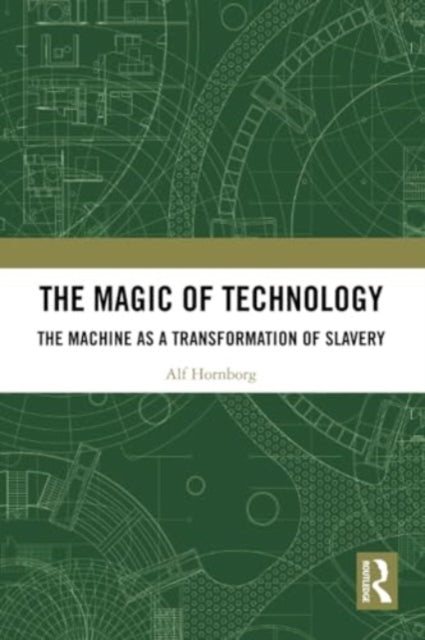 The Magic of Technology: The Machine as a Transformation of Slavery