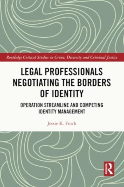 Legal Professionals Negotiating the Borders of Identity: Operation Streamline and Competing Identity Management