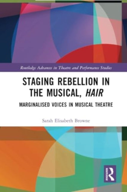 Staging Rebellion in the Musical, Hair: Marginalised Voices in Musical Theatre
