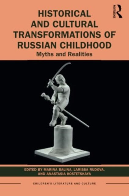 Historical and Cultural Transformations of Russian Childhood: Myths and Realities
