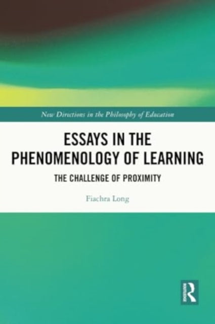 Essays in the Phenomenology of Learning: The Challenge of Proximity