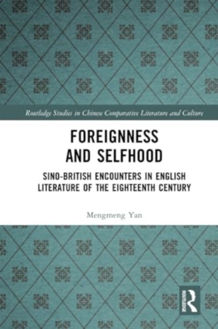 Foreignness and Selfhood: Sino-British Encounters in English Literature of the Eighteenth Century