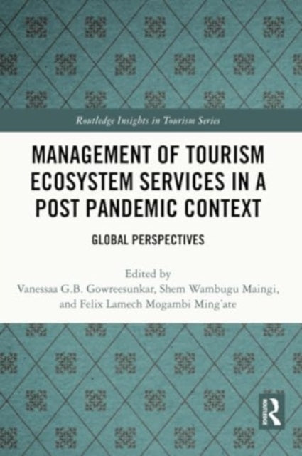 Management of Tourism Ecosystem Services in a Post Pandemic Context: Global Perspectives