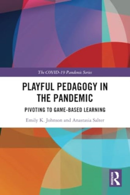 Playful Pedagogy in the Pandemic: Pivoting to Game-Based Learning