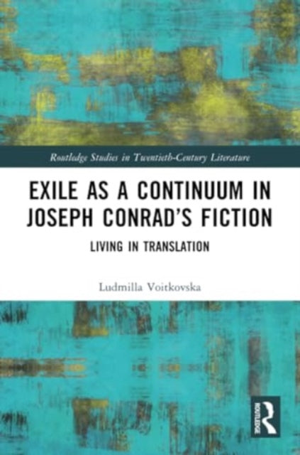 Exile as a Continuum in Joseph Conrad’s Fiction: Living in Translation