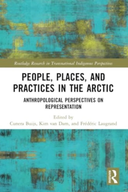 People, Places, and Practices in the Arctic: Anthropological Perspectives on Representation