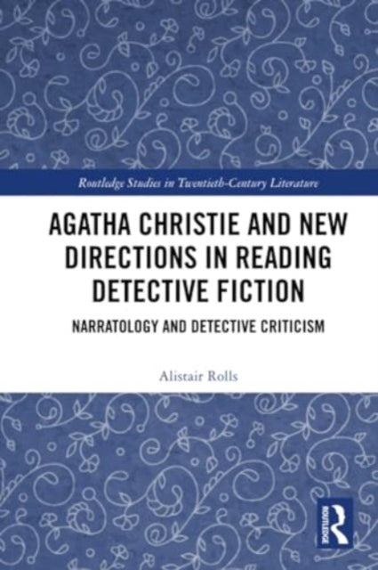 Agatha Christie and New Directions in Reading Detective Fiction: Narratology and Detective Criticism