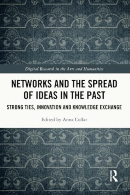Networks and the Spread of Ideas in the Past: Strong Ties, Innovation and Knowledge Exchange