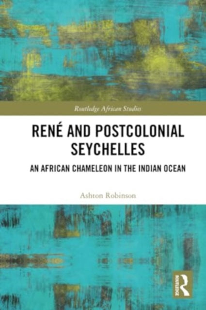 Rene and Postcolonial Seychelles: An African Chameleon in the Indian Ocean