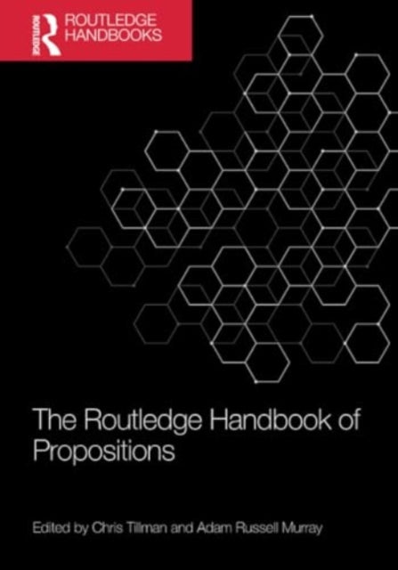 The Routledge Handbook of Propositions