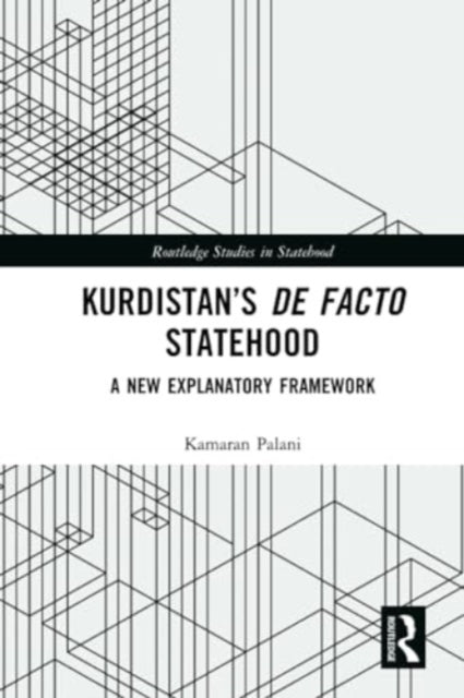Kurdistan’s De Facto Statehood: A New Explanatory Framework