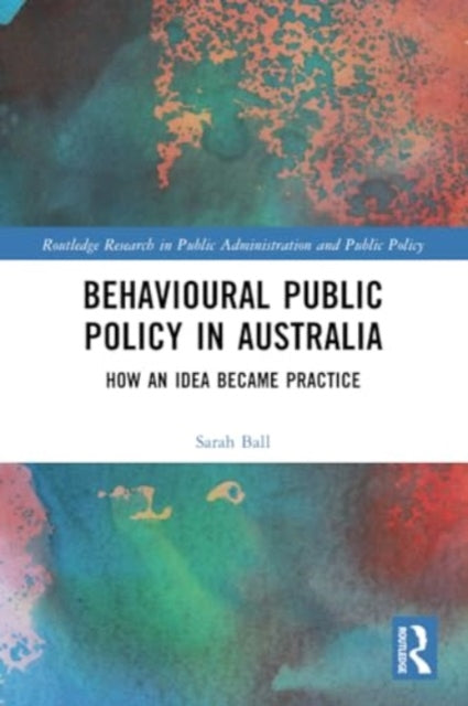 Behavioural Public Policy in Australia: How an Idea Became Practice